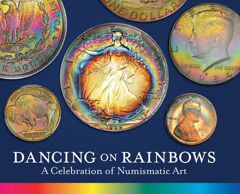 Dancing on Rainbows: A Celebration of Numismatic Art by Biv, Roy G.
