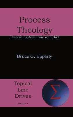 Process Theology: Embracing Adventure with God by Epperly, Bruce G.
