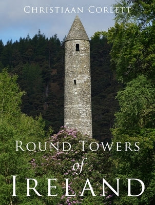 Round Towers of Ireland by Corlett, Christiaan