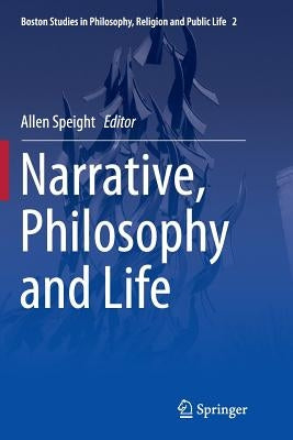 Narrative, Philosophy and Life by Speight, Allen