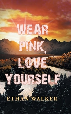 Wear Pink, Love Yourself by Walker, Ethan