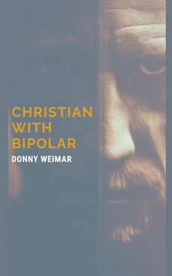 Christian With Bipolar by Weimar, Donny