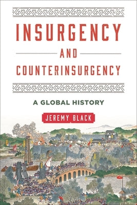 Insurgency and Counterinsurgency: A Global History by Black, Jeremy
