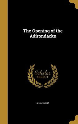 The Opening of the Adirondacks by Anonymous