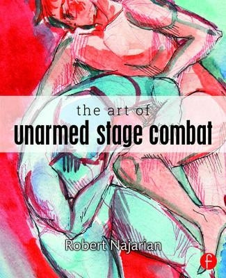 The Art of Unarmed Stage Combat by Najarian, Robert