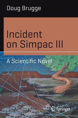 Incident on Simpac III: A Scientific Novel by Brugge, Doug