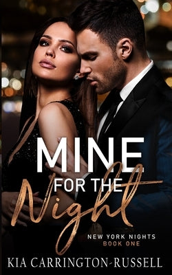 Mine for the Night: New York Nights Book 1 by Carrington-Russell, Kia