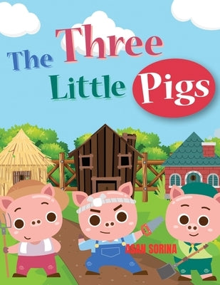 THE THREE LITTLE PIGS, The Story of the Three Pigs by Sorina, Asan