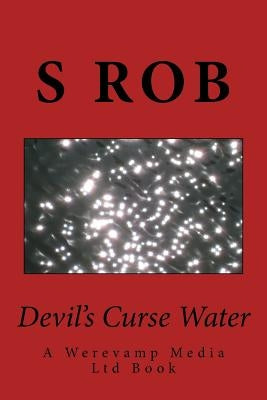 Devil's Curse Water: A Werevamp Media Ltd Book by Rob, S.