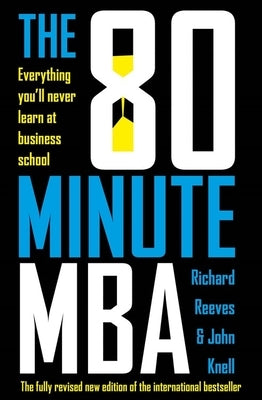 The 80 Minute MBA by Reeves, Richard