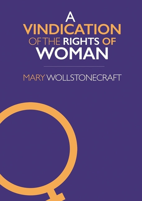 A Vindication of the Rights of Woman by Wollstonecraft, Mary