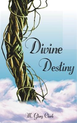 Divine Destiny by Clark, M. Glory