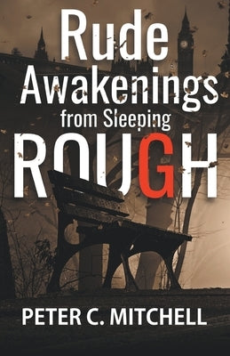 Rude Awakenings from Sleeping Rough by Mitchell, Peter C.