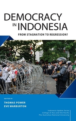 Democracy in Indonesia: From Stagnation to Regression? by Power, Thomas