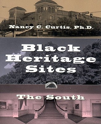 Black Heritage Sites: The South by Curtis, Nancy C.