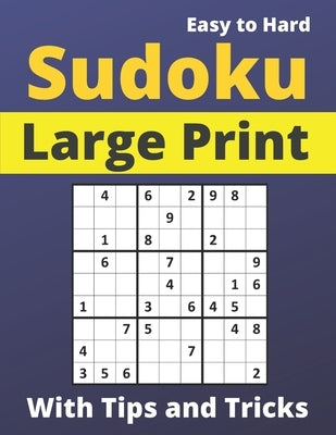 Sudoku Large Print With Tips and Tricks: One Puzzle Per Page -Easy to Hard Puzzles for Adults & Seniors for Gradually Improving Sudoku Skills (Puzzles by Elazz, Sarah