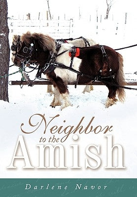 Neighbor to the Amish by Navor, Darlene