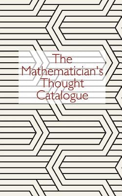 The Mathematician's Thought Catalogue by Catalogue, Thought