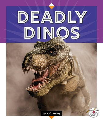 Deadly Dinos by Kelley, K. C.