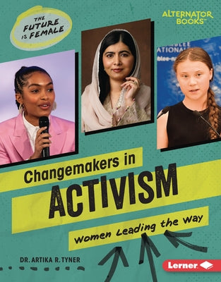 Changemakers in Activism: Women Leading the Way by Tyner, Artika R.