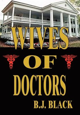 Wives of Doctors by Black, B. J.