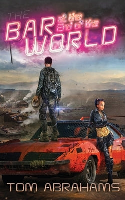 The Bar at the End of the World: The Watchers Book One by Abrahams, Tom