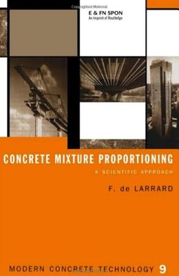Concrete Mixture Proportioning: A Scientific Approach by de Larrard, Francois