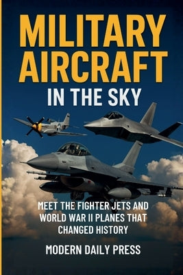 Military Aircraft in the Sky by Press, Modern Daily