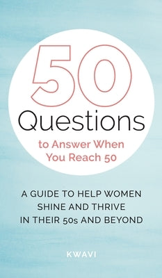 50 Questions to Answer When You Reach 50 by Kwavi
