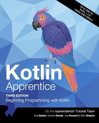 Kotlin Apprentice (Third Edition): Beginning Programming with Kotlin by Galata, Irina