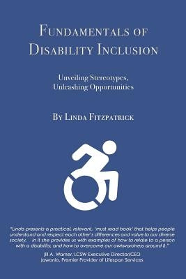 Fundamentals of Disability Inclusion: Unveiling Stereotypes, Unleashing Opportunities by Fitzpatrick, Linda