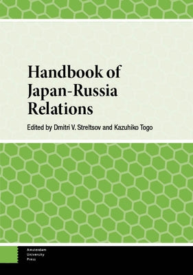 Handbook of Japan-Russia Relations by Streltsov, Dmitry