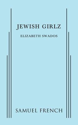 Jewish Girlz by Swados, Elizabeth