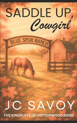 Saddle Up, Cowgirl: A Sweet Billionaire Cowboy Romance by Savoy, Jc