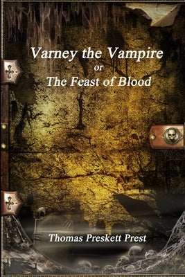 Varney the Vampire or; The Feast of Blood by Preskett Prest, Thomas