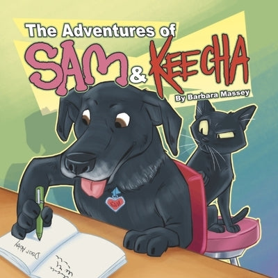 The Adventures of Sam & Keecha: Trips to the City, Experiencing Meowi Wowi Catnip, and Slaplick Concerts by Massey, Barbara