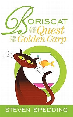 Boriscat and the Quest for the Golden Carp by Spedding, Steven