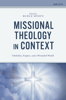 Missional Theology in Context: Globality, Empire, and a Wounded World by Ashwood, Nicole