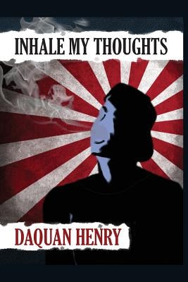 Inhale My Thoughts by Henry, Daquan