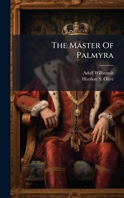 The Master Of Palmyra by Wilbrandt, Adolf