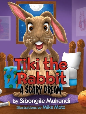 Tiki the Rabbit: A Scary Dream by Mukandi, Sibongile