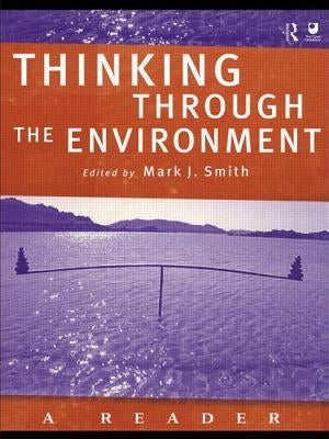 Thinking Through the Environment: A Reader by Smith, Mark J.