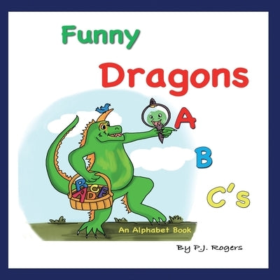 Funny Dragons ABC's: An Alphabet Book: For Kids Ages 0-5 (Babies, Toddlers and Preschool) by Wallace, Patricia
