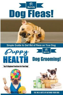 Dog Fleas! & Puppy Health! & Dog Grooming! by Mav4life