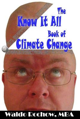 The Know It All Book of Climate Change by Rochow, Will