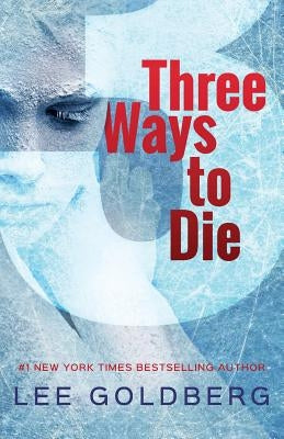 Three Ways to Die by Goldberg, Lee