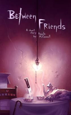 Between Friends by McConnell, Angela