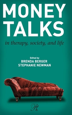 Money Talks: in Therapy, Society, and Life by Berger, Brenda