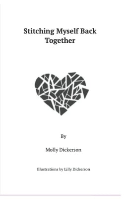 Stitching Myself Back Together by Dickerson, Lillian
