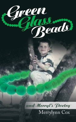Green Glass Beads: And Merryl's Poetry by Cox, Merrylynn